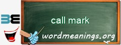 WordMeaning blackboard for call mark